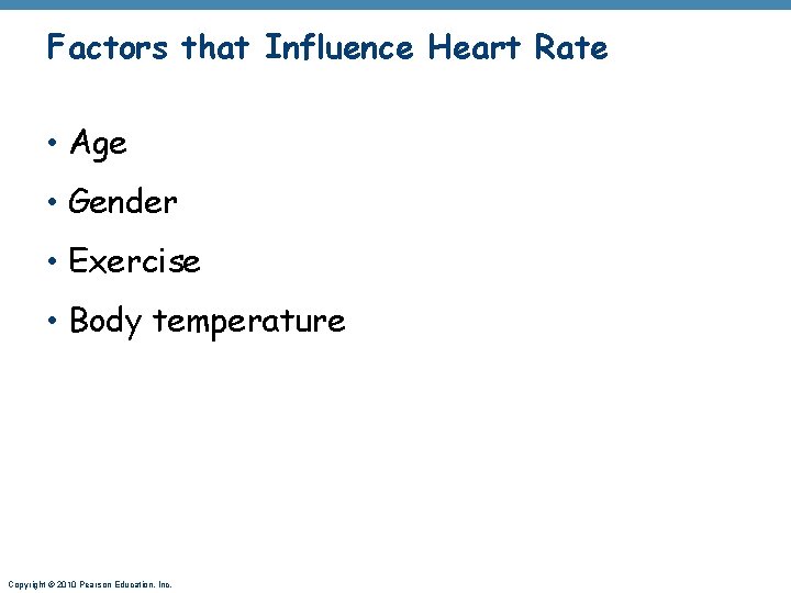 Factors that Influence Heart Rate • Age • Gender • Exercise • Body temperature