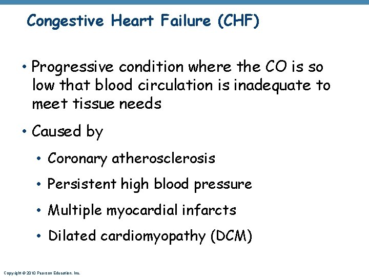 Congestive Heart Failure (CHF) • Progressive condition where the CO is so low that