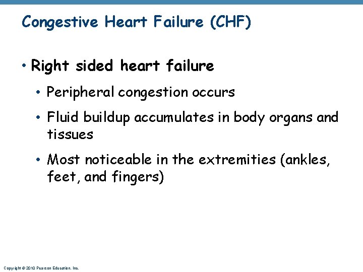 Congestive Heart Failure (CHF) • Right sided heart failure • Peripheral congestion occurs •