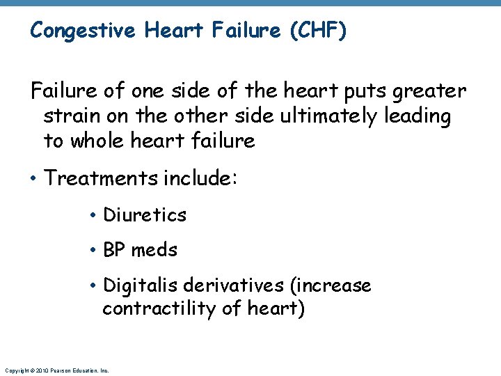 Congestive Heart Failure (CHF) Failure of one side of the heart puts greater strain
