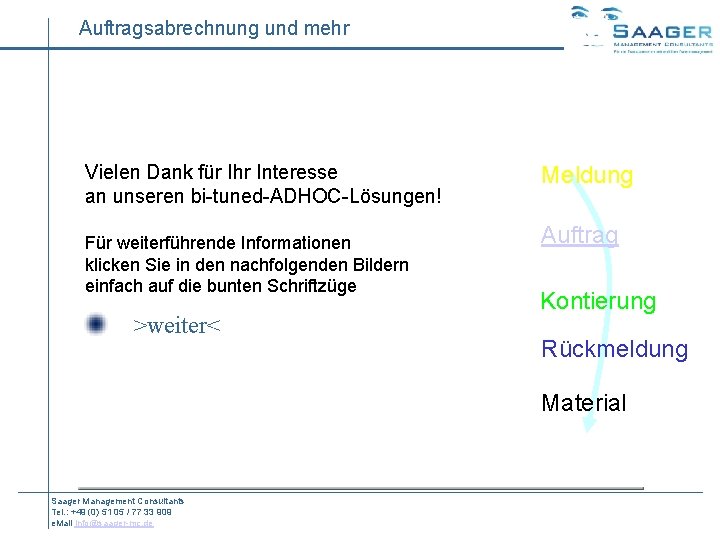 Auftragsabrechnung und mehr Vielen Dank für Ihr Interesse an unseren bi-tuned-ADHOC-Lösungen! Für weiterführende Informationen