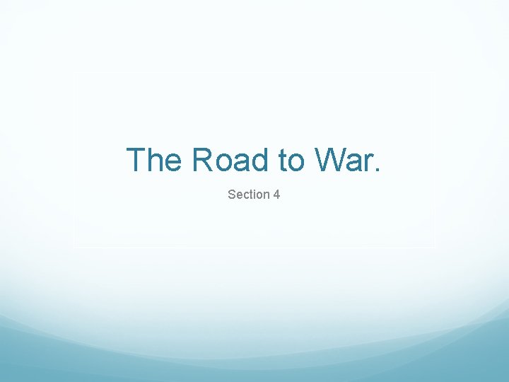 The Road to War. Section 4 