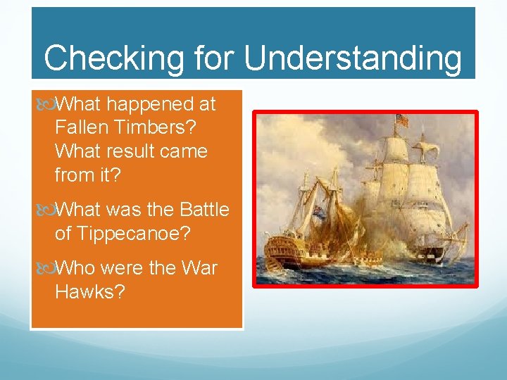 Checking for Understanding What happened at Fallen Timbers? What result came from it? What