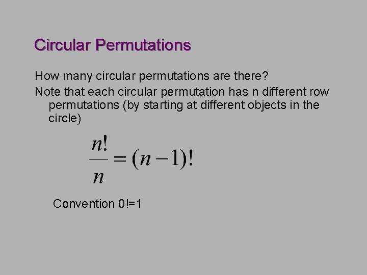 Circular Permutations How many circular permutations are there? Note that each circular permutation has Circular Permutations How many circular permutations are there? Note that each circular permutation has