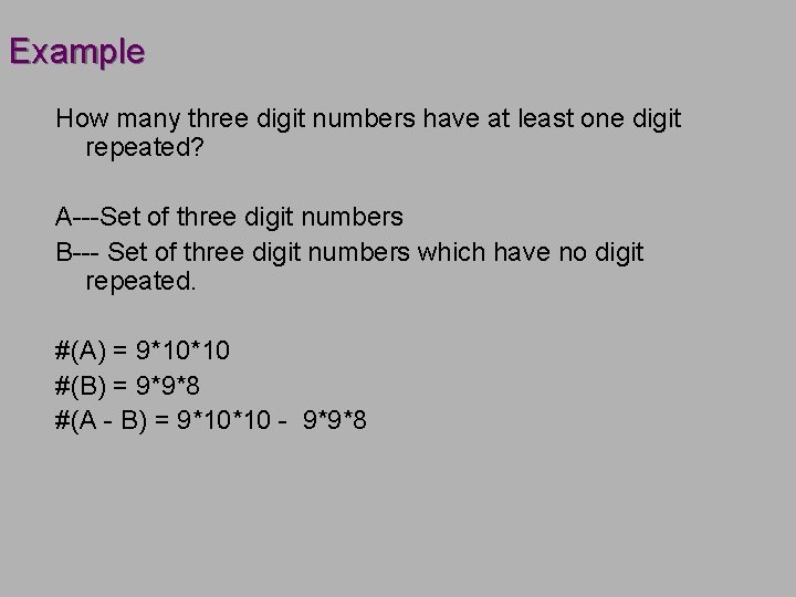 Example How many three digit numbers have at least one digit repeated? A---Set of Example How many three digit numbers have at least one digit repeated? A---Set of