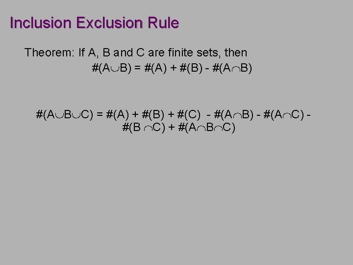 Inclusion Exclusion Rule Theorem: If A, B and C are finite sets, then #(A Inclusion Exclusion Rule Theorem: If A, B and C are finite sets, then #(A