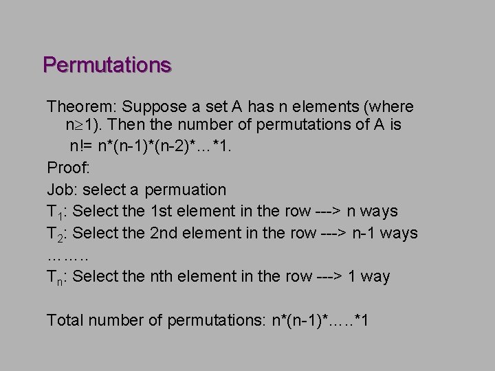 Permutations Theorem: Suppose a set A has n elements (where n 1). Then the Permutations Theorem: Suppose a set A has n elements (where n 1). Then the