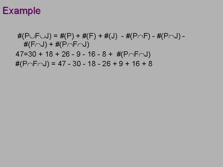 Example #(P F J) = #(P) + #(F) + #(J) - #(P F) - Example #(P F J) = #(P) + #(F) + #(J) - #(P F) -