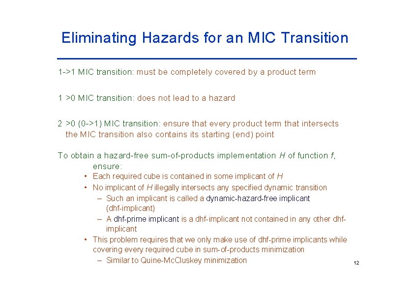 Eliminating Hazards for an MIC Transition 1 ->1 MIC transition: must be completely covered Eliminating Hazards for an MIC Transition 1 ->1 MIC transition: must be completely covered