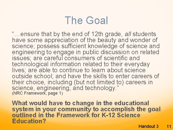 The Goal “…ensure that by the end of 12 th grade, all students have