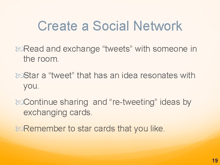 Create a Social Network Read and exchange “tweets” with someone in the room. Star