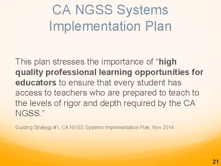 CA NGSS Systems Implementation Plan This plan stresses the importance of “high quality professional