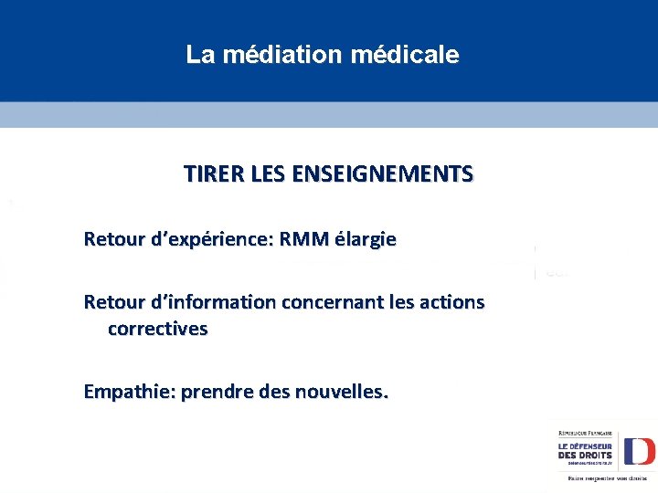 La médiation médicale TIRER LES ENSEIGNEMENTS Retour d’expérience: RMM élargie Retour d’information concernant les