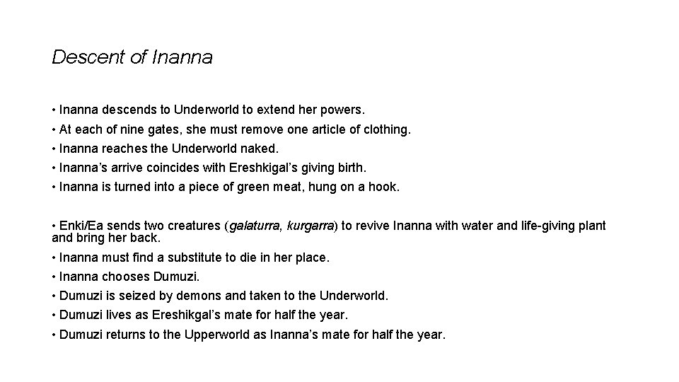 Descent of Inanna • Inanna descends to Underworld to extend her powers. • At