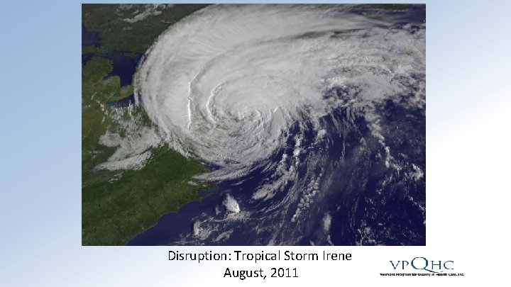 Disruption: Tropical Storm Irene August, 2011 