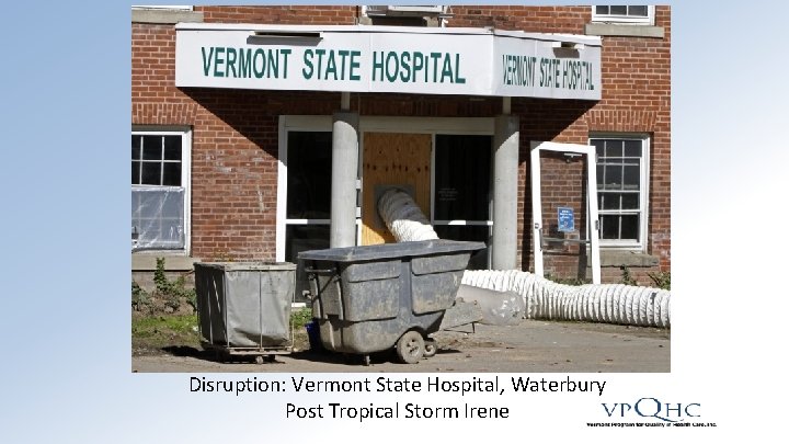 Disruption: Vermont State Hospital, Waterbury Post Tropical Storm Irene 