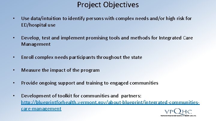 Project Objectives • Use data/intuition to identify persons with complex needs and/or high risk