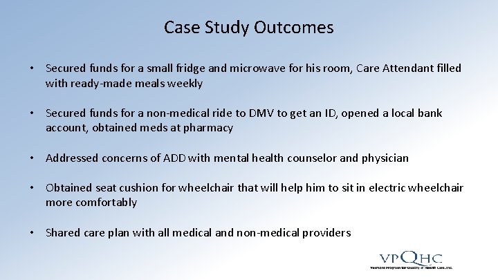Case Study Outcomes • Secured funds for a small fridge and microwave for his
