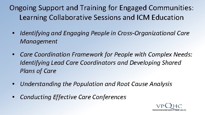 Ongoing Support and Training for Engaged Communities: Learning Collaborative Sessions and ICM Education •