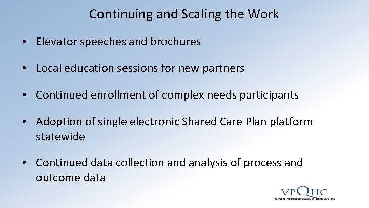 Continuing and Scaling the Work • Elevator speeches and brochures • Local education sessions