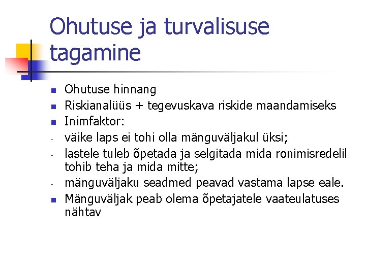 Ohutuse ja turvalisuse tagamine n n n - n Ohutuse hinnang Riskianalüüs + tegevuskava