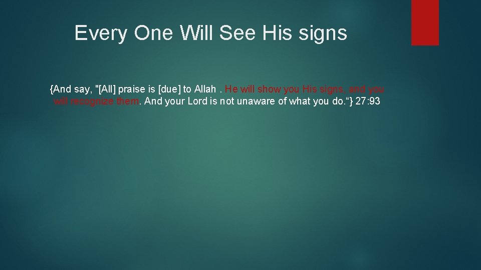 Every One Will See His signs {And say, "[All] praise is [due] to Allah.