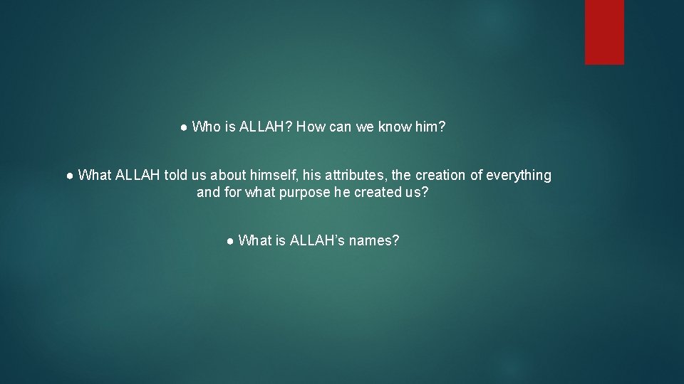 ● Who is ALLAH? How can we know him? ● What ALLAH told us