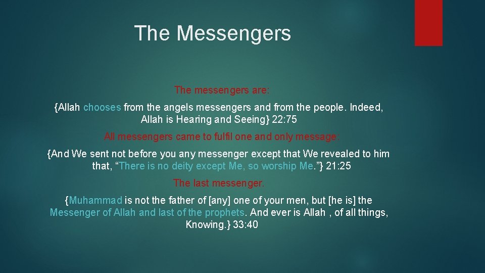 The Messengers The messengers are: {Allah chooses from the angels messengers and from the