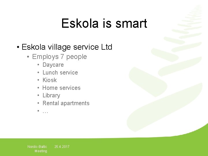 Eskola is smart • Eskola village service Ltd • Employs 7 people • •