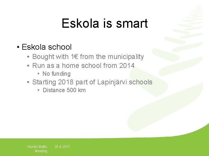 Eskola is smart • Eskola school • Bought with 1€ from the municipality •