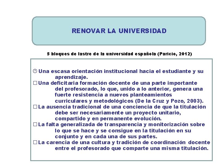 RENOVAR LA UNIVERSIDAD 5 bloques de lastre de la universidad española (Paricio, 2012) Una