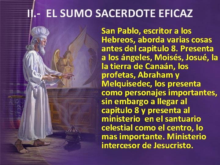 II. - EL SUMO SACERDOTE EFICAZ San Pablo, escritor a los Hebreos, aborda varias