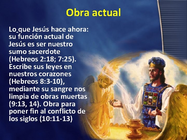 Obra actual Lo que Jesús hace ahora: su función actual de Jesús es ser