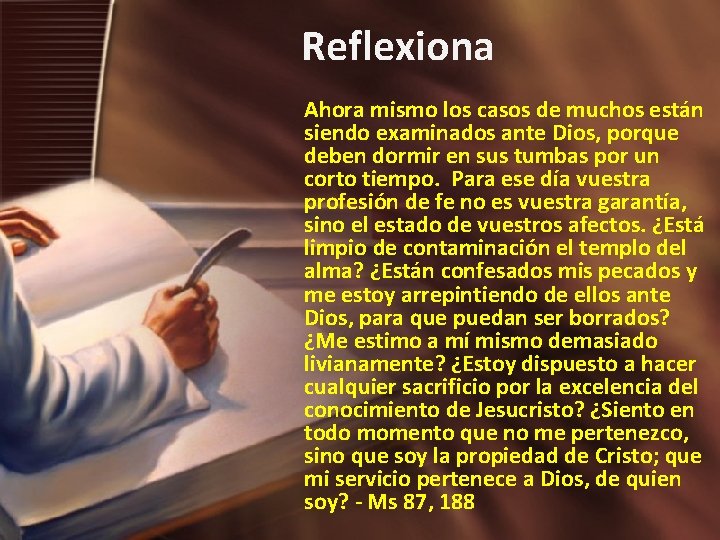 Reflexiona Ahora mismo los casos de muchos están siendo examinados ante Dios, porque deben