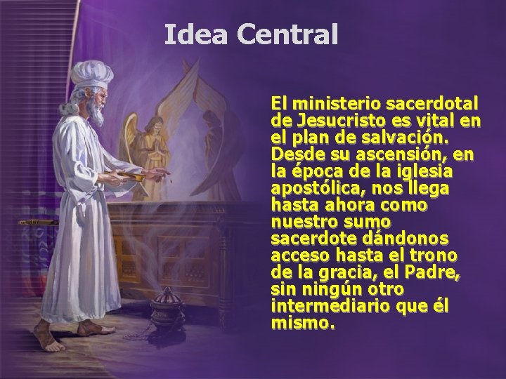 Idea Central El ministerio sacerdotal de Jesucristo es vital en el plan de salvación.