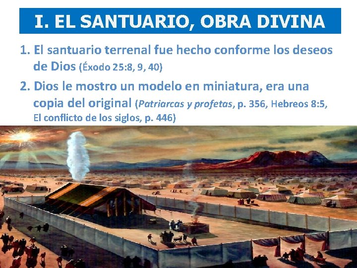 I. EL SANTUARIO, OBRA DIVINA 1. El santuario terrenal fue hecho conforme los deseos