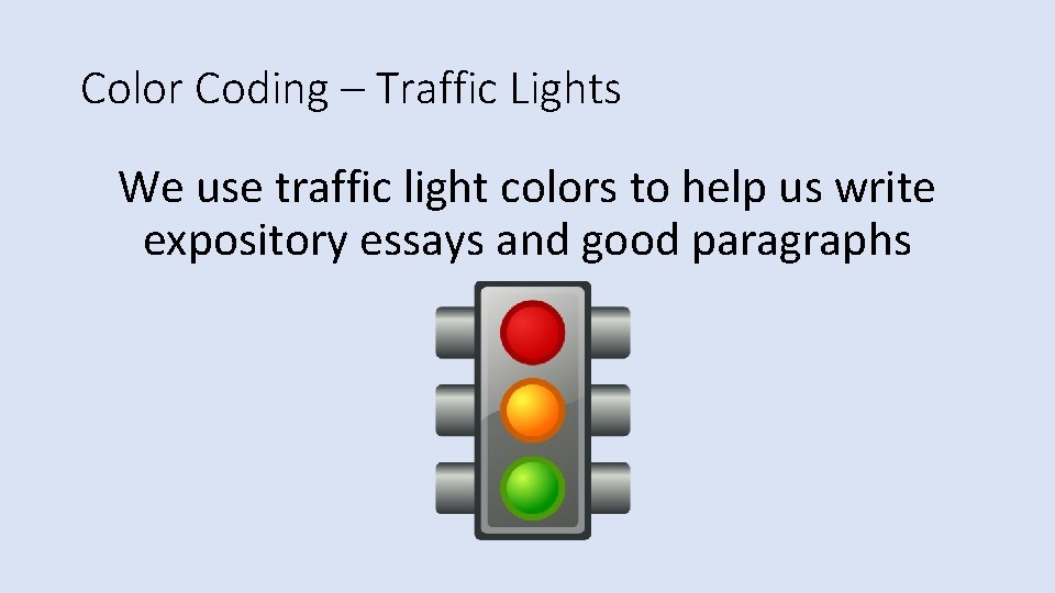 Color Coding – Traffic Lights We use traffic light colors to help us write