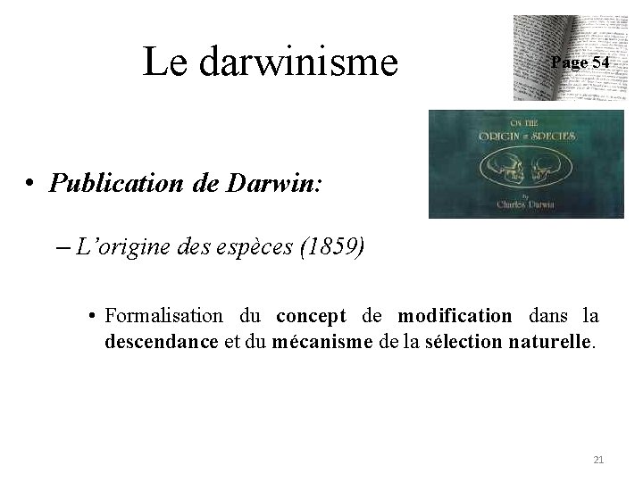 Le darwinisme Page 54 • Publication de Darwin: – L’origine des espèces (1859) •