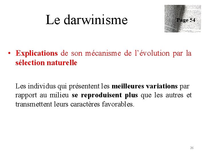 Le darwinisme Page 54 • Explications de son mécanisme de l’évolution par la sélection