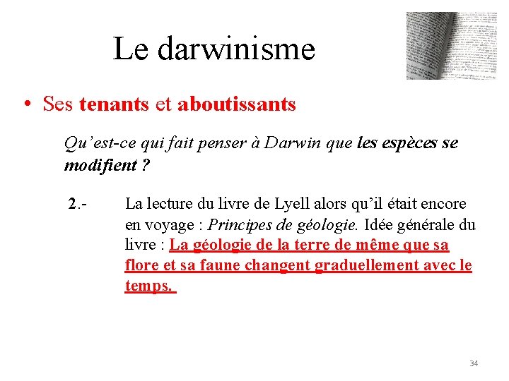 Le darwinisme • Ses tenants et aboutissants Qu’est-ce qui fait penser à Darwin que