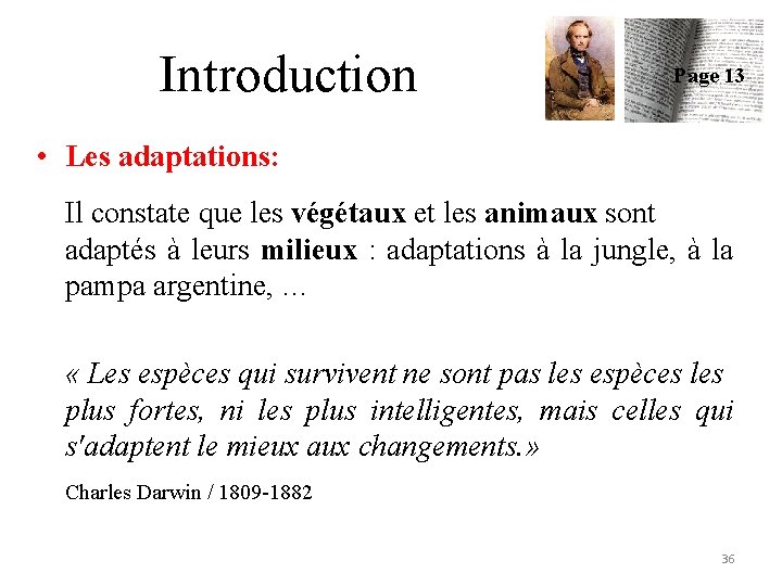 Introduction Page 13 • Les adaptations: Il constate que les végétaux et les animaux