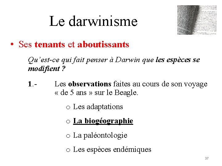 Le darwinisme • Ses tenants et aboutissants Qu’est-ce qui fait penser à Darwin que