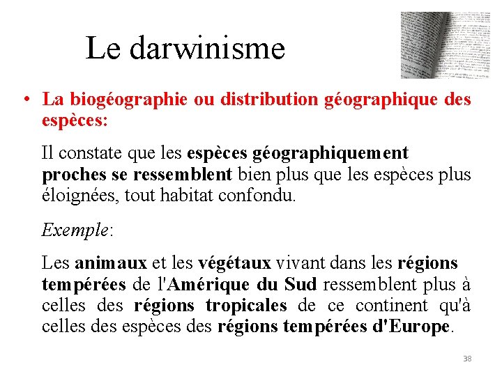 Le darwinisme • La biogéographie ou distribution géographique des espèces: Il constate que les