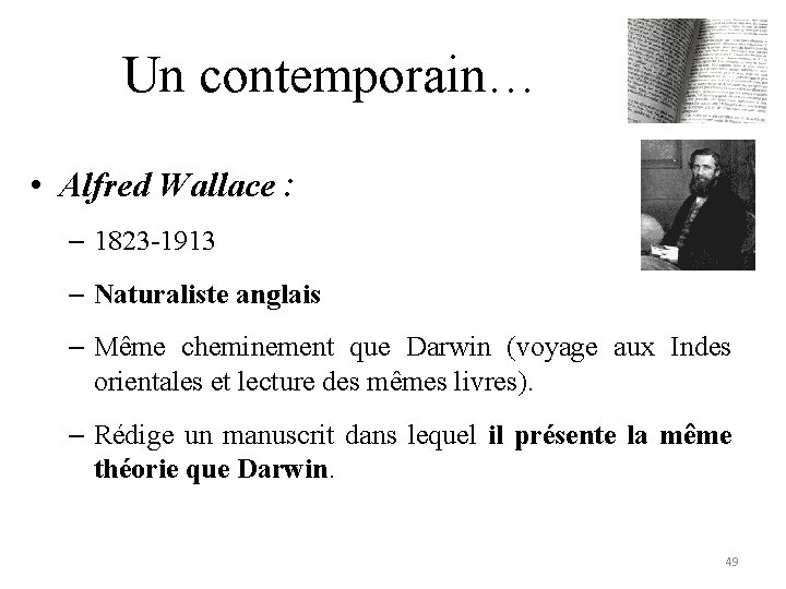 Un contemporain… • Alfred Wallace : – 1823 -1913 – Naturaliste anglais – Même