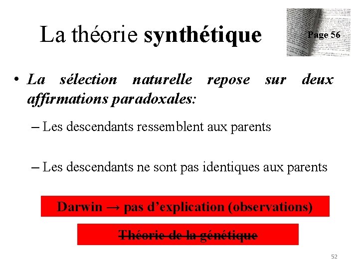 La théorie synthétique Page 56 • La sélection naturelle repose sur deux affirmations paradoxales: