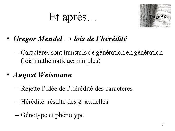 Et après… Page 56 • Gregor Mendel → lois de l’hérédité – Caractères sont
