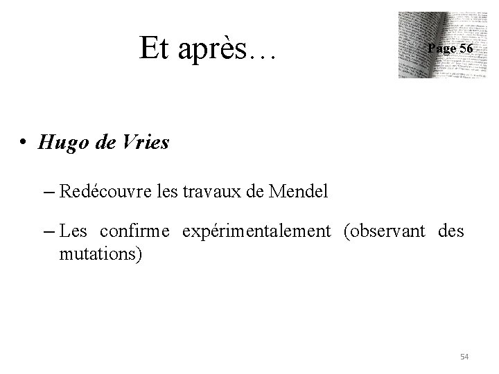 Et après… Page 56 • Hugo de Vries – Redécouvre les travaux de Mendel