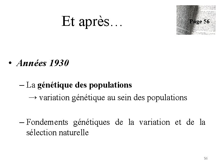 Et après… Page 56 • Années 1930 – La génétique des populations → variation