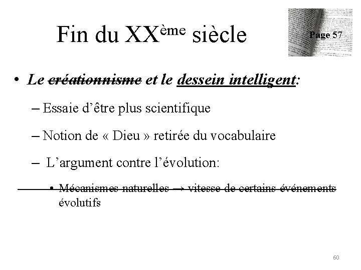 Fin du ème XX siècle Page 57 • Le créationnisme et le dessein intelligent: