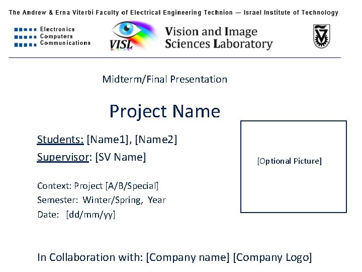 Midterm/Final Presentation Project Name Students: [Name 1], [Name 2] Supervisor: [SV Name] [Optional Picture]